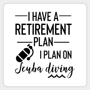 Yes I Do Have A Retirement Plan I Plan On Scuba Diving Magnet